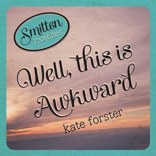 Cover of the book Smitten Lovebites: Well, This is Awkward by Kate Forster, Hardie Grant Egmont