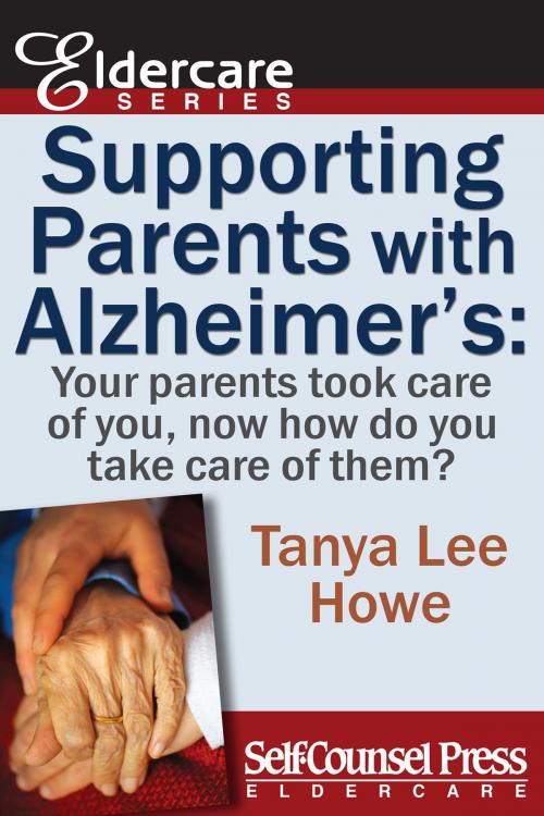 Cover of the book Supporting Parents with Alzheimer's by Tanya Lee Howe, Self-Counsel Press