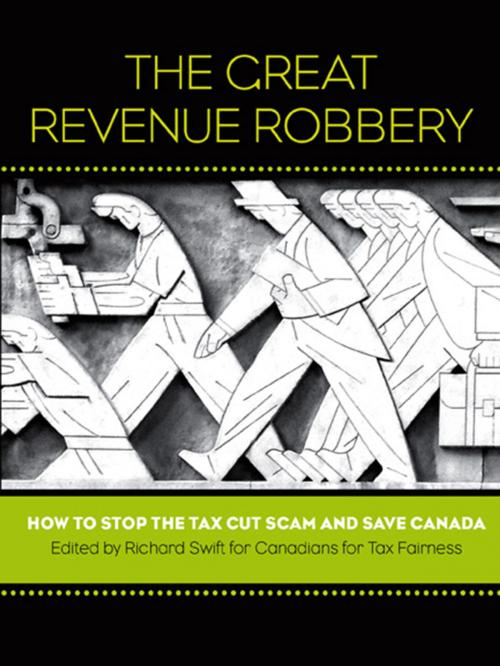 Cover of the book The Great Revenue Robbery by Canadians for Tax Fairness, Between the Lines