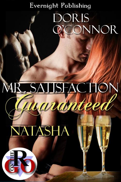 Cover of the book Mr. Satisfaction Guaranteed: Natasha by Doris O'Connor, Evernight Publishing