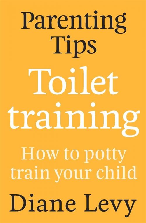 Cover of the book Parenting Tips: Toilet Training by Diane Levy, Penguin Random House New Zealand