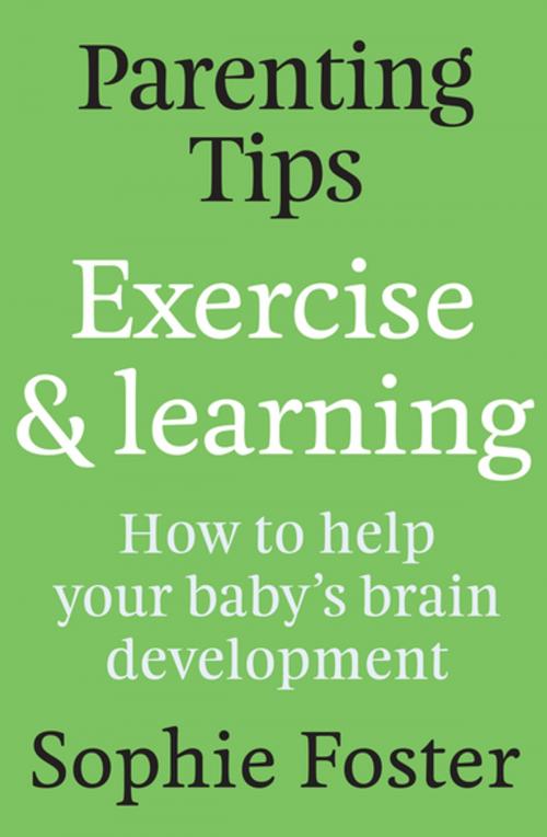 Cover of the book Parenting Tips: Exercise and Learning by Sophie Hartigan, Penguin Random House New Zealand