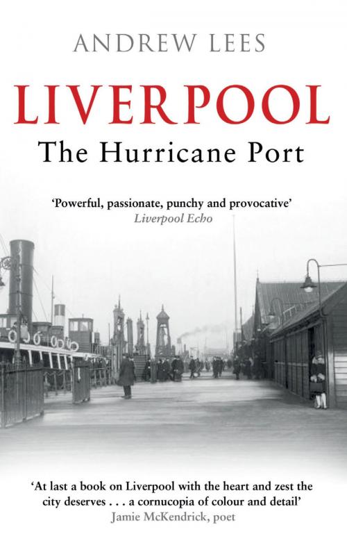 Cover of the book Liverpool: The Hurricane Port by Andrew Lees, Mainstream Publishing