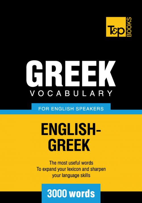 Cover of the book Greek vocabulary for English speakers - 3000 words by Andrey Taranov, T&P Books