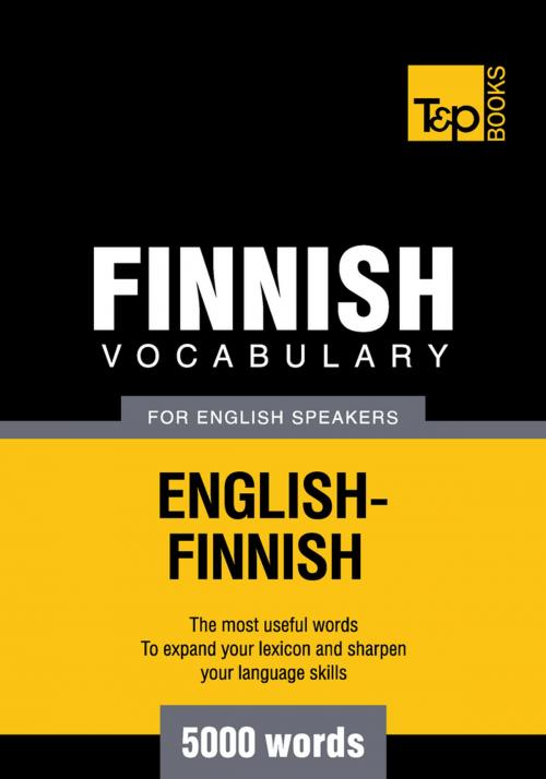 Cover of the book Finnish vocabulary for English speakers - 5000 words by Andrey Taranov, T&P Books
