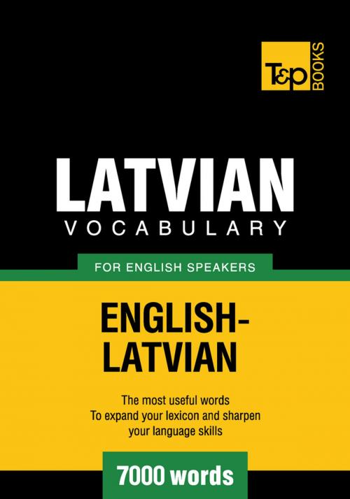 Cover of the book Latvian vocabulary for English speakers - 7000 words by Andrey Taranov, T&P Books