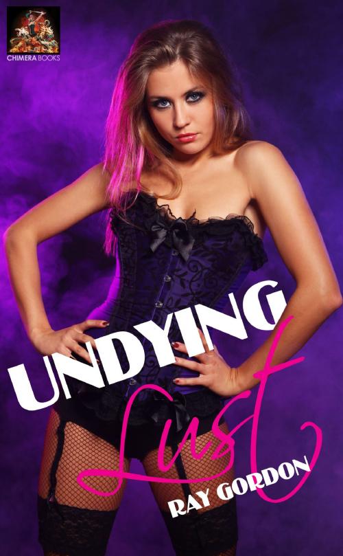 Cover of the book Undying Lust by Ray Gordon, Chimera Books