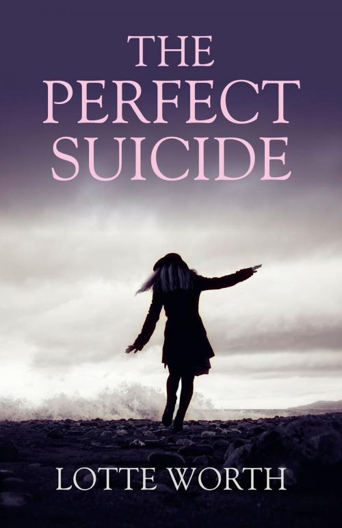 Cover of the book The Perfect Suicide by Lotte Worth, John Hunt Publishing