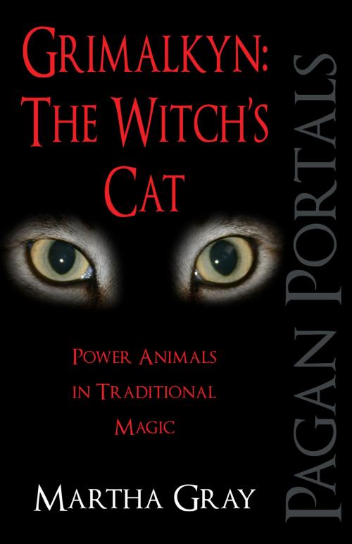 Cover of the book Pagan Portals - Grimalkyn: The Witch's Cat by Martha Gray, John Hunt Publishing