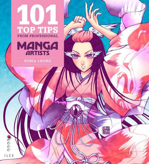 Cover of the book 101 Top Tips from Professional Manga Artists by Sonia Leong, Meredith Walsh, Octopus Books