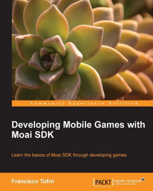Cover of the book Developing Mobile Games with MOAI SDK by Francisco Tufró, Packt Publishing