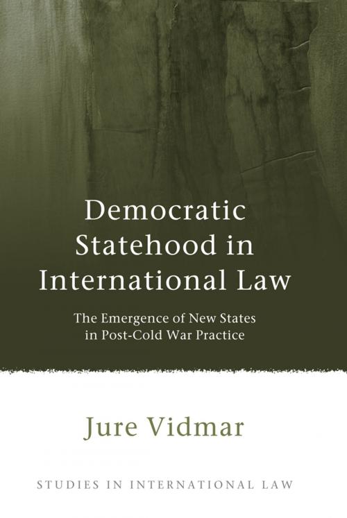 Cover of the book Democratic Statehood in International Law by Dr Jure Vidmar, Bloomsbury Publishing