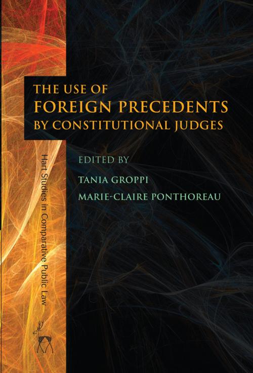 Cover of the book The Use of Foreign Precedents by Constitutional Judges by , Bloomsbury Publishing