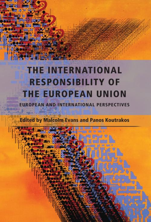 Cover of the book The International Responsibility of the European Union by , Bloomsbury Publishing