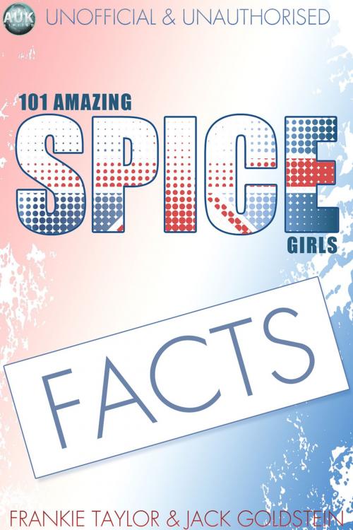Cover of the book 101 Amazing Spice Girls Facts by Jack Goldstein, Andrews UK