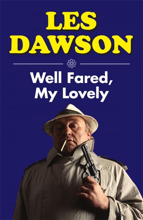 Cover of the book Well Fared, My Lovely by Les Dawson, Michael O'Mara