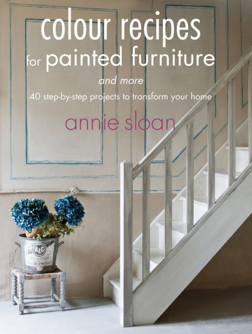Cover of the book Colour Recipes for Painted Furniture by Annie Sloan, Ryland Peters & Small