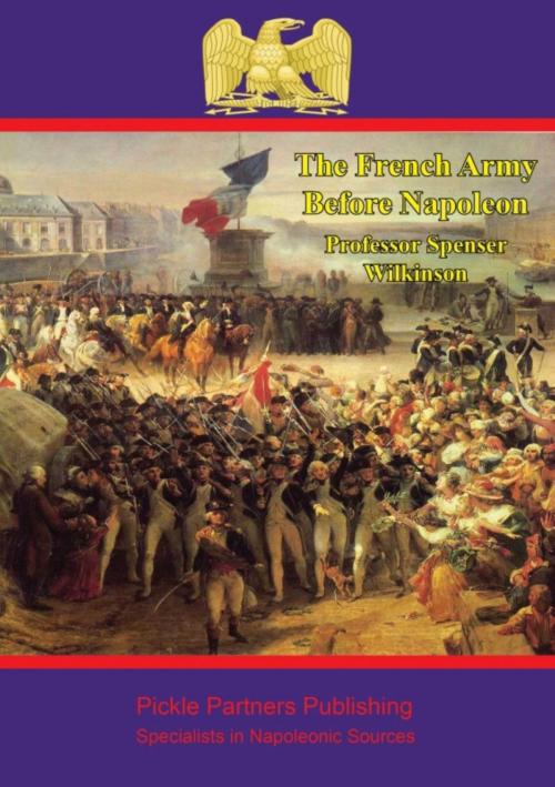 Cover of the book The French army before Napoleon by Professor Spenser Wilkinson, Wagram Press
