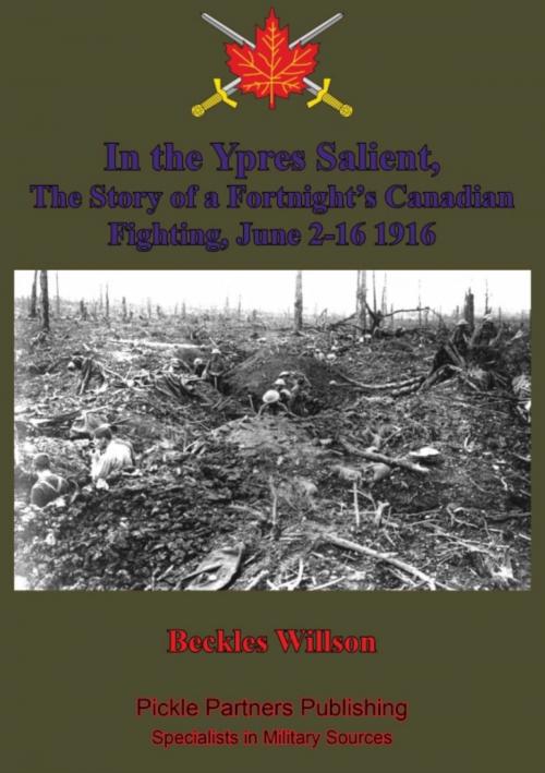 Cover of the book In the Ypres Salient, The Story of a Fortnight’s Canadian Fighting, June 2-16 1916 [Illustrated Edition] by Beckles Willson, Verdun Press