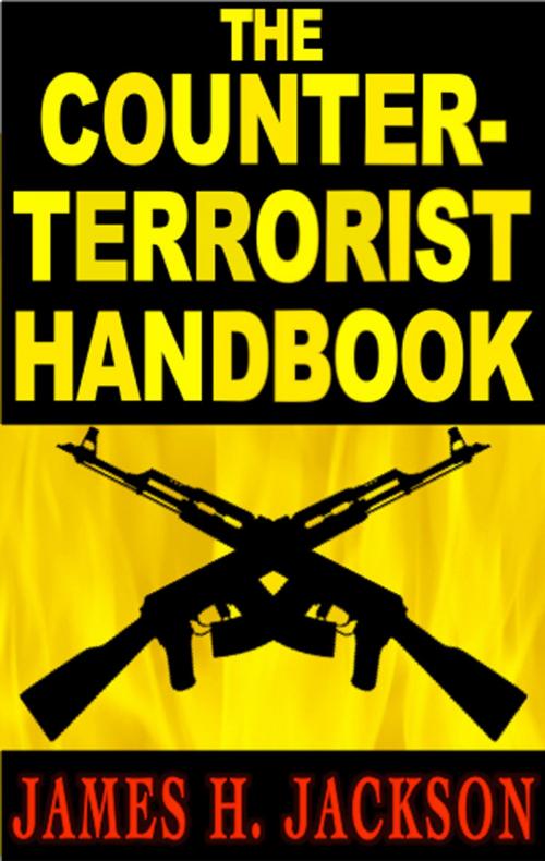 Cover of the book The Counter-Terrorist Handbook by James H. Jackson, James Jackson