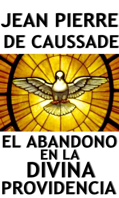 Cover of the book El Abandono en la Divina Providencia by Jean Pierre de Caussade, limovia.net