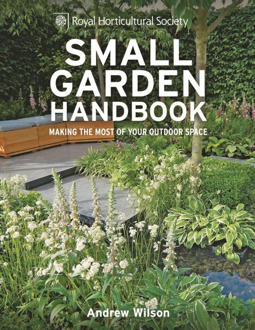 Cover of the book RHS Small Garden Handbook by Andrew Wilson, Octopus Books