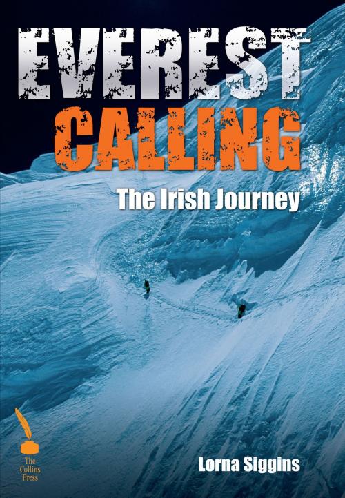 Cover of the book Everest Calling: The Irish Journey by Lorna Siggins, The Collins Press