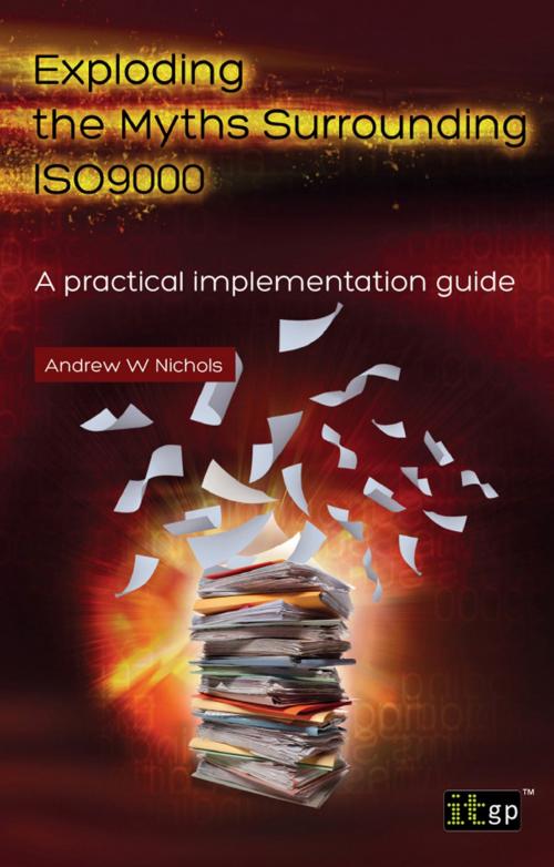 Cover of the book Exploding the Myths Surrounding ISO9000 by Andy Nichols, IT Governance Ltd