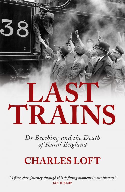 Cover of the book Last Trains by Charles Loft, Biteback Publishing