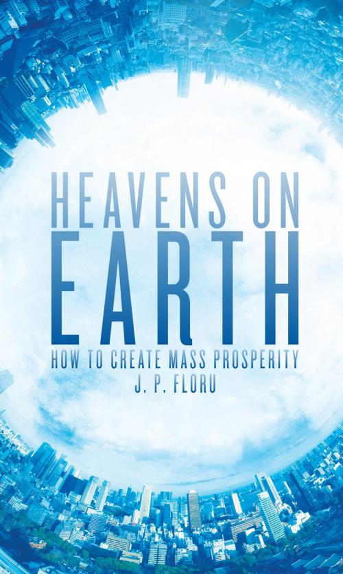 Cover of the book Heavens on Earth by J. P. Floru, Biteback Publishing