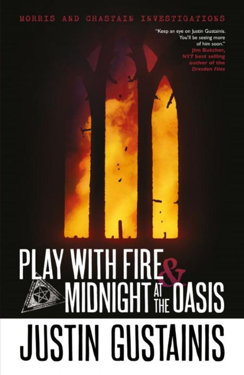 Cover of the book Play With Fire & Midnight At The Oasis by Justin Gustainis, Rebellion Publishing Ltd