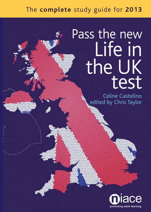 Cover of the book Pass the New Life in the UK Test: The Complete Study Guide for 2013 by Celine Castelino, National Institute of Adult Continuing Education (NIACE)