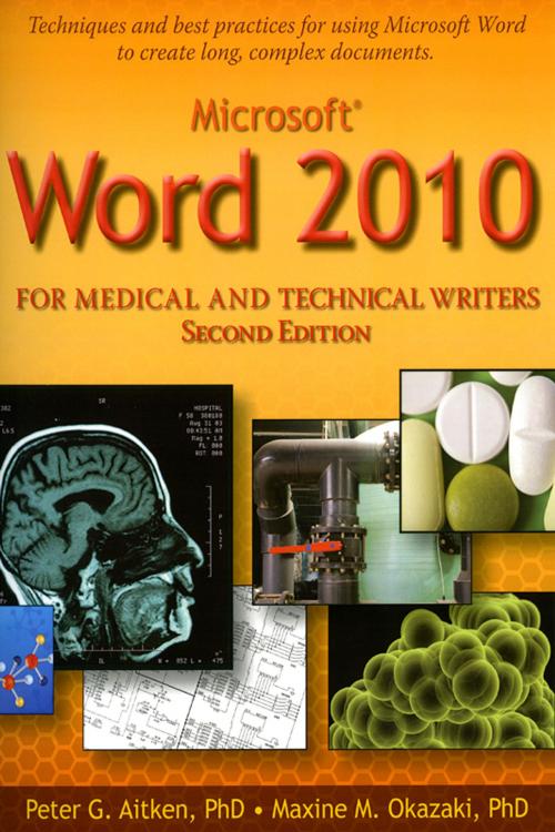 Cover of the book Microsoft Word 2010 for Medical and Technical Writers by Peter Aitken, PhD, Maxine Okazaki, PhD, Piedmont Medical Writers LLC