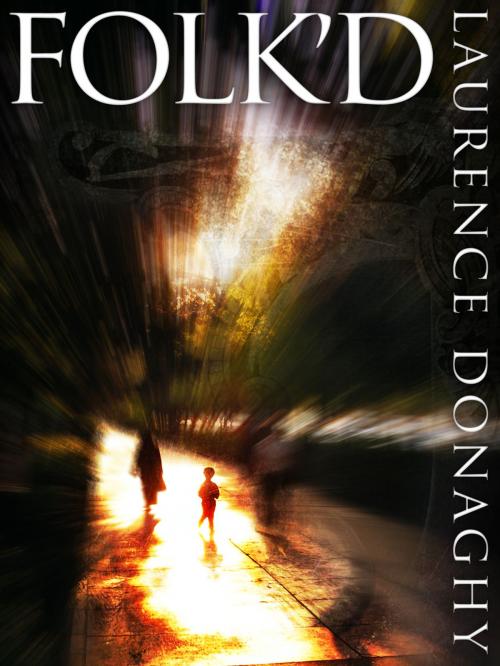Cover of the book Folk'd by Laurence Donaghy, Last Passage Publishing