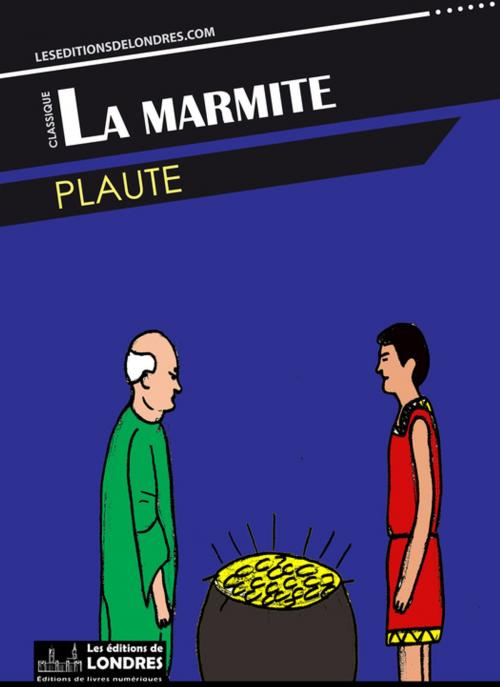 Cover of the book La marmite by Plaute, Les Editions de Londres