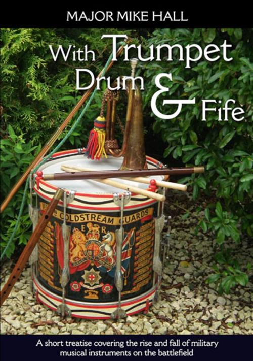 Cover of the book With Trumpet, Drum and Fife by Mike Hall, Helion and Company