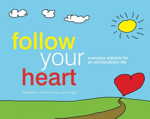 Cover of the book Follow Your Heart by Josh Langley, Big Sky Publishing