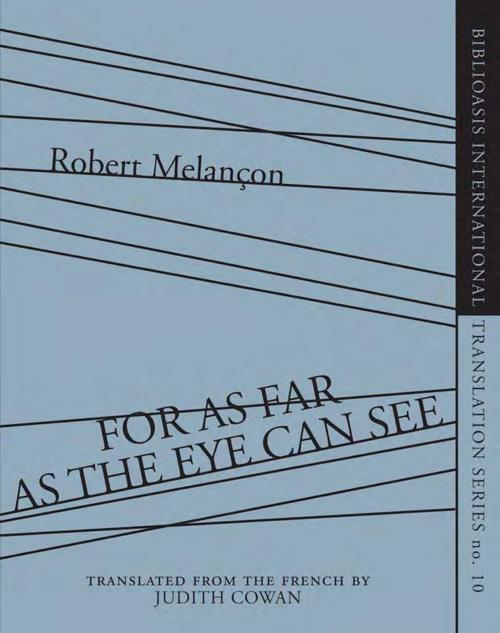 Cover of the book For As Far as the Eye Can See by Robert Melançon, Biblioasis