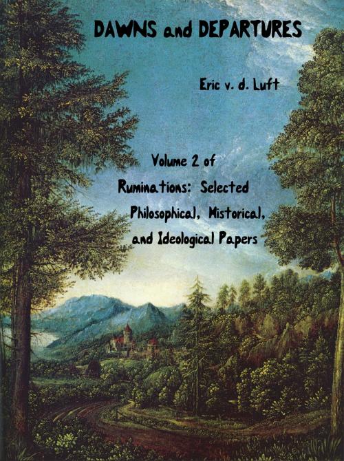 Cover of the book Ruminations: Selected Philosophical, Historical, and Ideological Papers, Volume 2, Dawns and Departures by Eric v.d. Luft, Gegensatz Press
