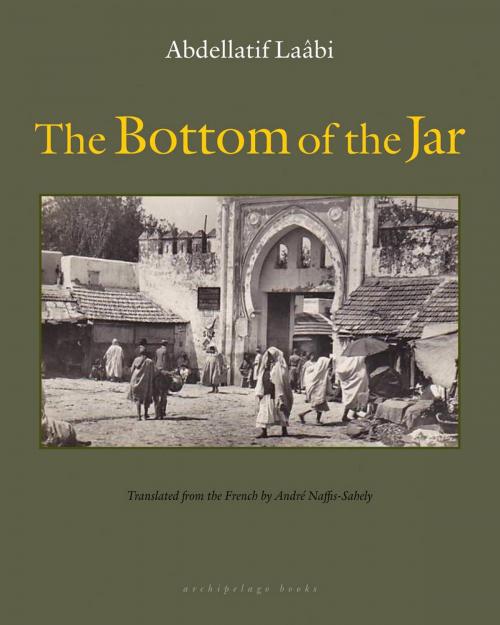 Cover of the book The Bottom of the Jar by Abdellatif Laabi, Steerforth Press