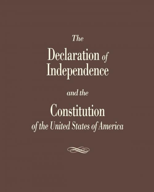 Cover of the book The Declaration of Independence and the Constitution of the United States by , Cato Institute