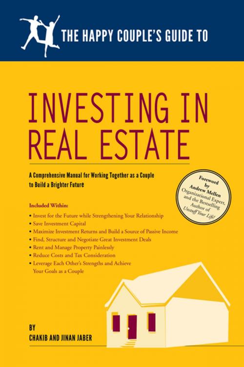 Cover of the book The Happy Couple's Guide to Investing in Real Estate by Chakib Jaber, Jinan Jaber, Cameron + Company
