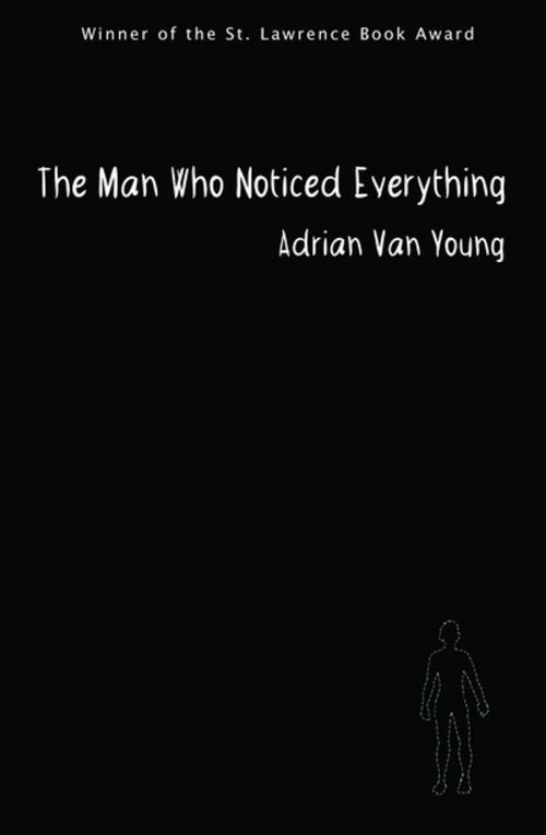 Cover of the book The Man Who Noticed Everything by Adrian Van Young, Dzanc Books