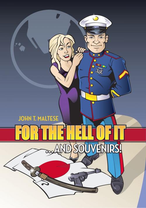 Cover of the book For the Hell of It ...and Souvenirs! by John  T. Maltese, Mill City Press