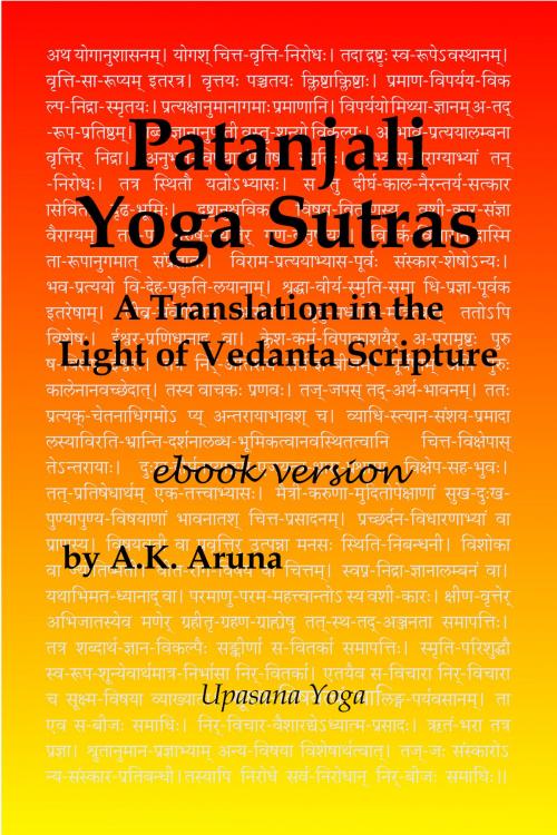 Cover of the book Patanjali Yoga Sutras: A Translation in the Light of Vedanta Scripture by A.K. Aruna, A.K. Aruna