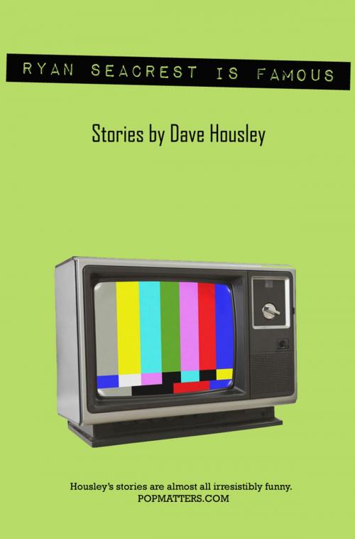 Cover of the book Ryan Seacrest is Famous by Dave Housley, Dzanc Books