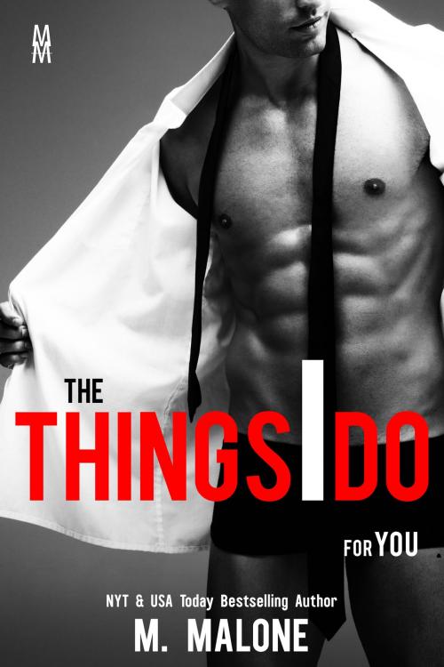 Cover of the book The Things I Do for You (Contemporary Romance) by M. Malone, CrushStar Romance