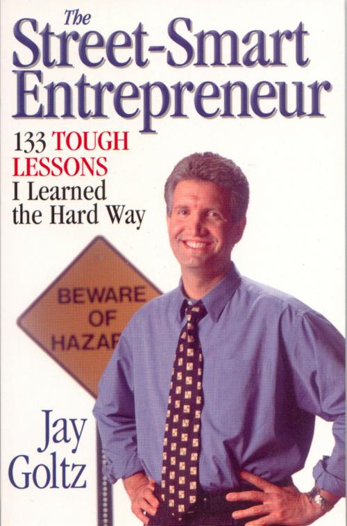 Cover of the book The Street-Smart Entrepreneur by Jay Goltz, Addicus Books