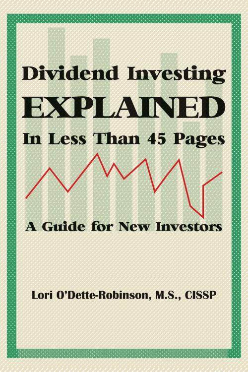 Cover of the book Dividend Investing Explained In Less Than 45 Pages by Lori O'Dette - Robinson, Lori O'Dette - Robinson