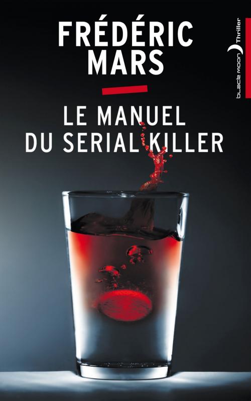 Cover of the book Le Manuel du serial killer by Frédéric Mars, Hachette Black Moon